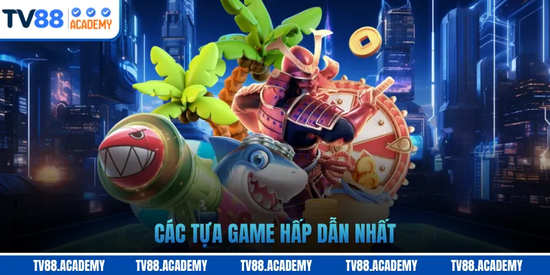 Các tựa game hấp dẫn nhất