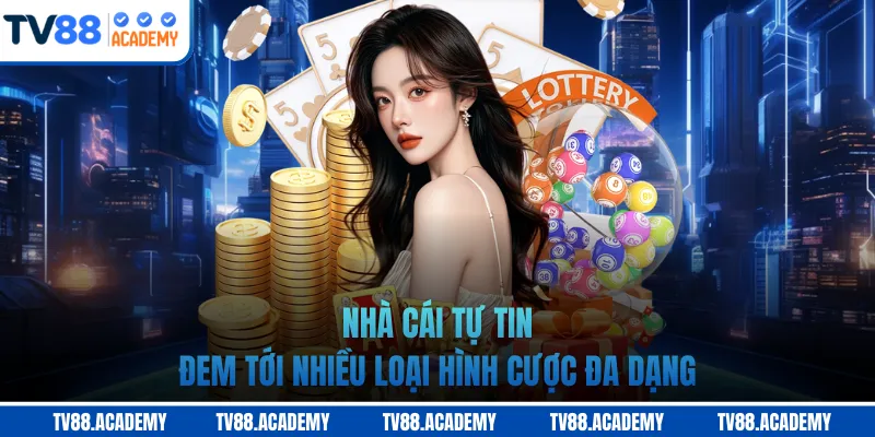 Nhà cái tự tin đem tới nhiều loại hình cược đa dạng