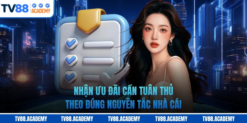 Nhận ưu đãi cần tuân thủ theo đúng nguyên tắc nhà cái