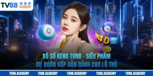 Xổ Số Keno TV88 - Siêu Phẩm Dự Đoán Hấp Dẫn Dành Cho Lô Thủ
